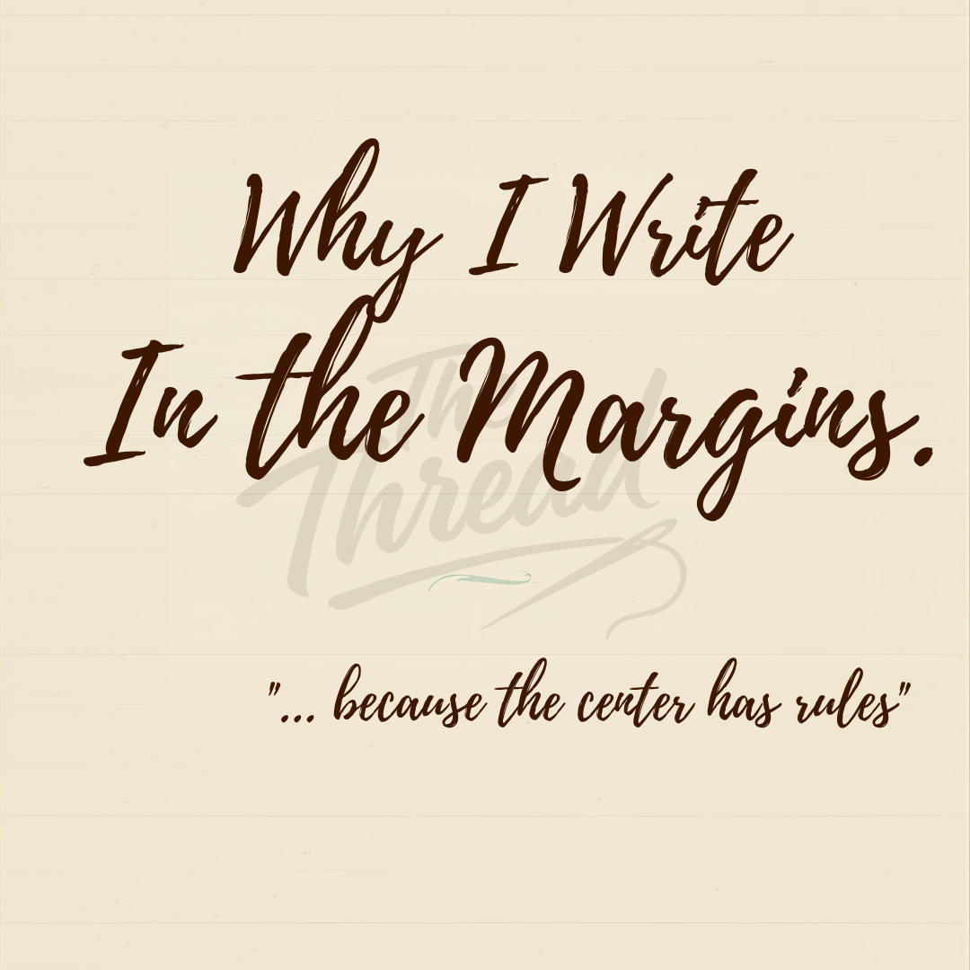 Why I Write In the Margins